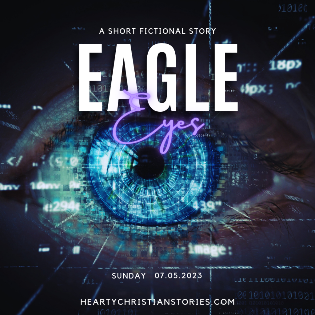 Eagle Eyes–Christian Thriller (LET IT SHINE MAG)